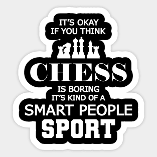 Chess - Kind of a smart people sport Sticker